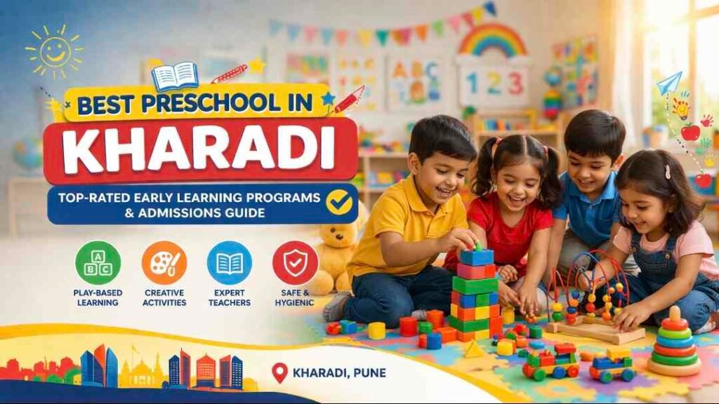 Best Preschool in Kharadi: Top-Rated Early Learning Programs and Admissions Guide 1 Preschool in Kharadi
